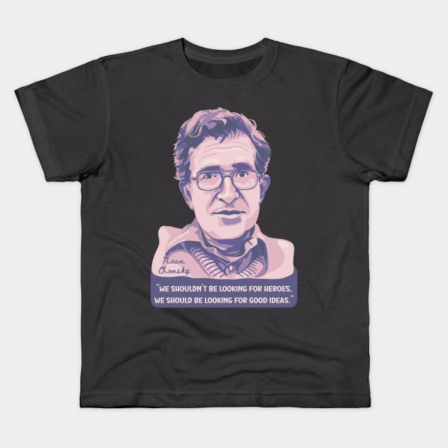 Noam Chomsky Portrait and Quote Kids T-Shirt by Slightly Unhinged